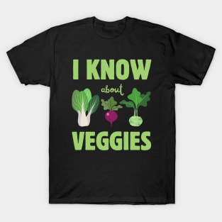 I Know About Veggies T-Shirt